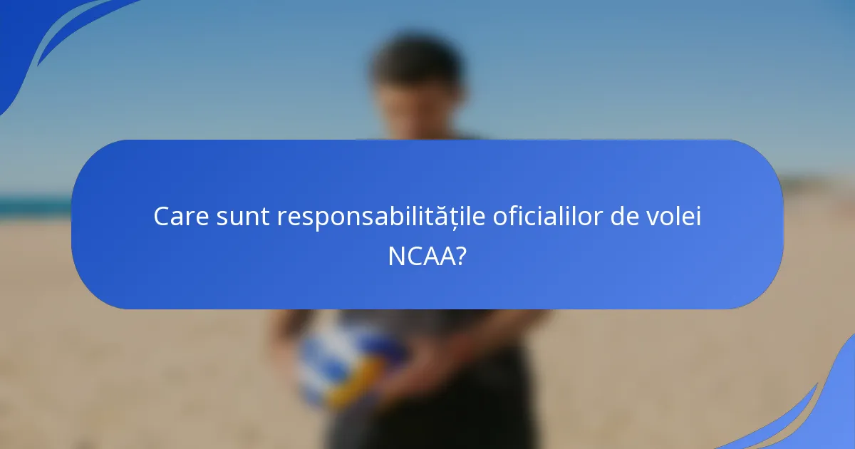 Care sunt responsabilitățile oficialilor de volei NCAA?