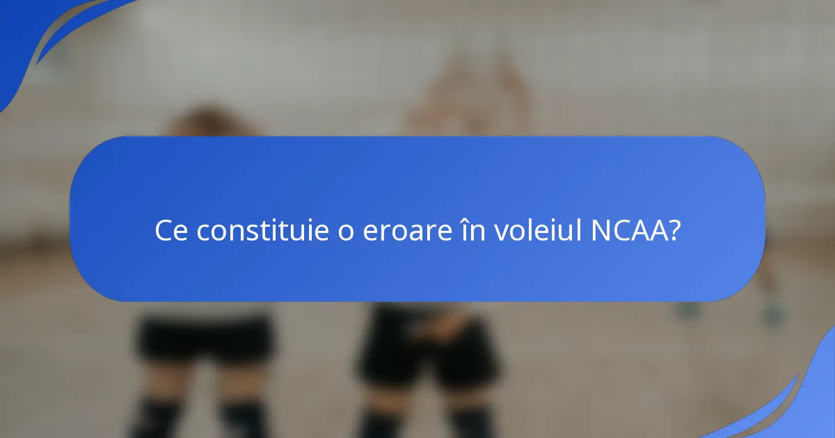 Ce constituie o eroare în voleiul NCAA?