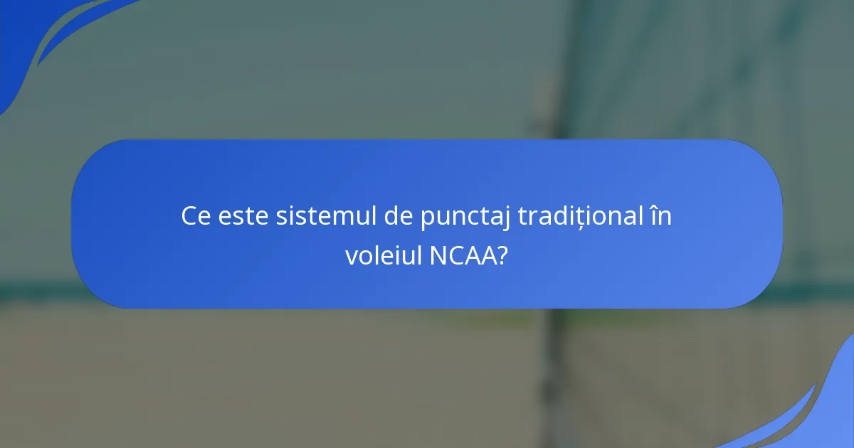 Ce este sistemul de punctaj tradițional în voleiul NCAA?
