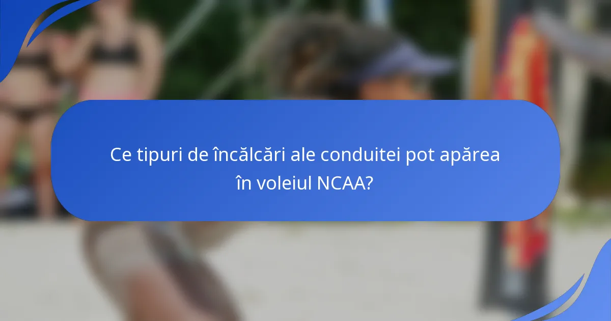 Ce tipuri de încălcări ale conduitei pot apărea în voleiul NCAA?