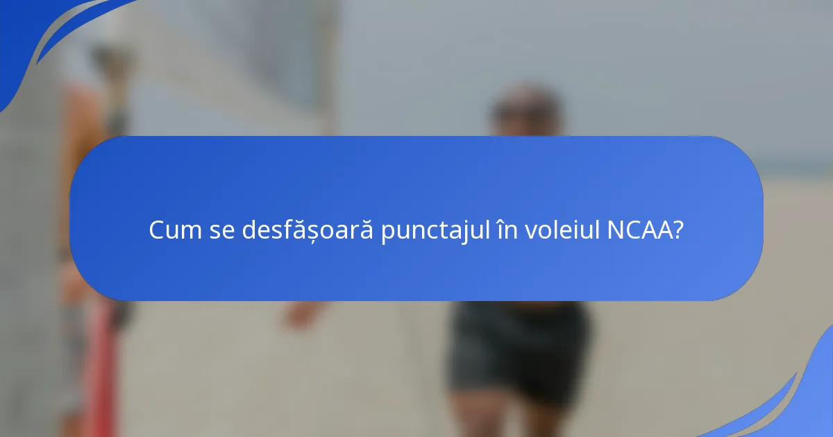 Cum se desfășoară punctajul în voleiul NCAA?