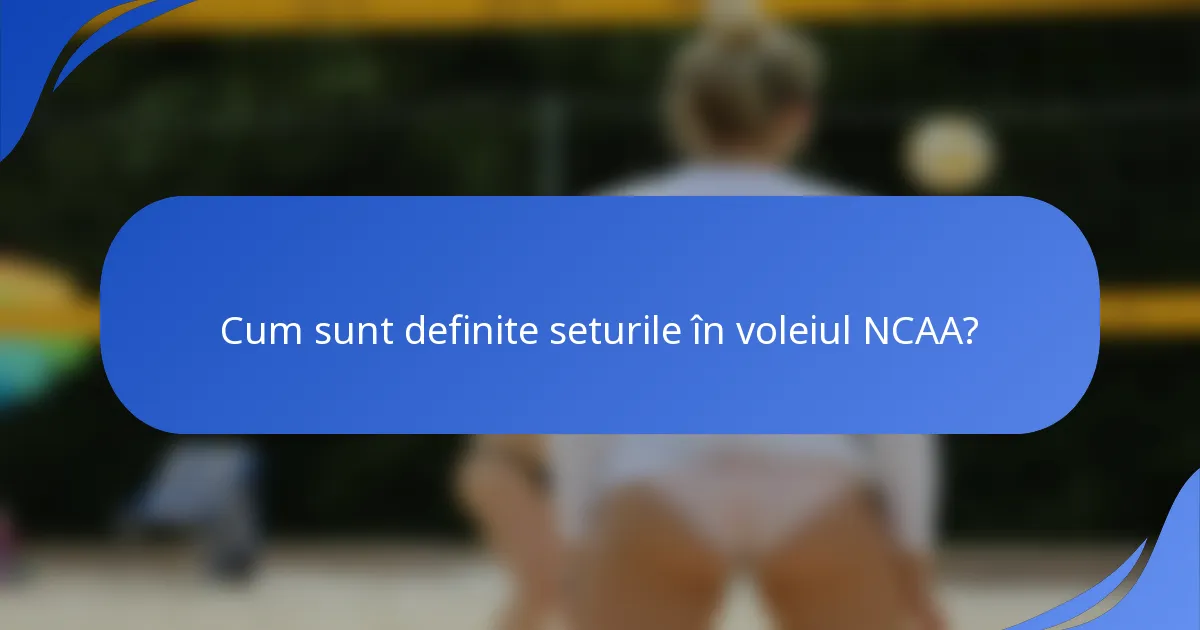Cum sunt definite seturile în voleiul NCAA?
